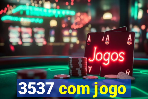 3537 com jogo